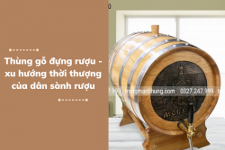 Thùng gỗ đựng rượu - xu hướng thời thượng của dân sành rượu