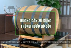 Hướng dẫn cách sử dụng thùng rượu gỗ sồi